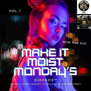 Make It Moist Monday's R&B Mix Vol. 1